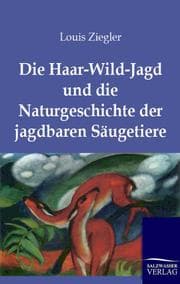 Cover von Die Haar-Wild-Jagd und die Naturgeschichte der jagdbaren Säugetiere