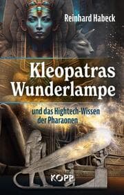 Cover von Kleopatras Wunderlampe und das Hightech-Wissen der Pharaonen