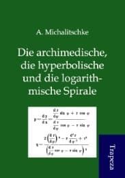 Cover von Die archimedische, die hyperbolische und die logarithmische Spirale