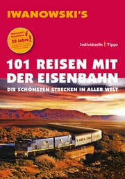 Cover von 101 Reisen mit der Eisenbahn - Reiseführer von Iwanowski