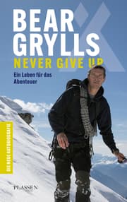 Cover von Bear Grylls: Never Give Up