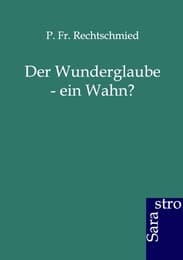 Cover von Der Wunderglaube - ein Wahn?