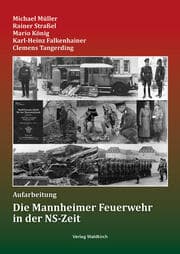 Cover von Die Mannheimer Feuerwehr in der NS-Zeit