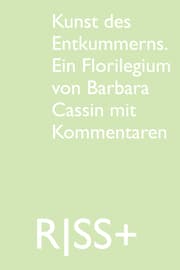 Cover von RISS+ 'Kunst des Entkummerns. Ein Florilegium von Barbara Cassin mit Kommentaren'