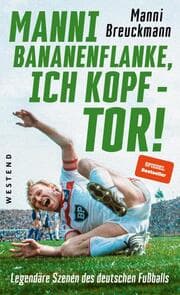 Cover von 'Manni Bananenflanke, ich Kopf - Tor!'