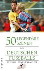 Cover von 50 legendäre Szenen des deutschen Fussballs