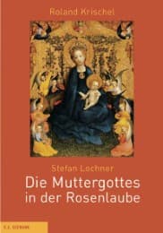 Cover von Stefan Lochner: Die Muttergottes in der Rosenlaube