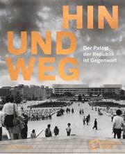 Cover von Hin und weg - der Palast der Republik ist Gegenwart