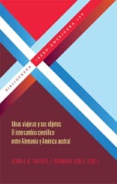 Cover von Ideas viajeras y sus objetos: El intercambio científico entre Alemania y América austral.
