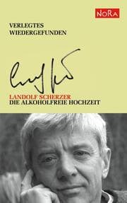 Cover von Die alkoholfreie Hochzeit und weitere Texte aus den Jahren 1972-1994
