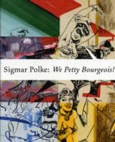 Cover von Sigmar Polke. We Petty Bourgeois! Comrades and Contemporaries. The 1970s