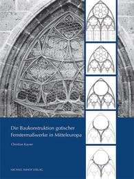 Cover von Die Baukonstruktion gotischer Fenstermaßwerke in Mitteleuropa