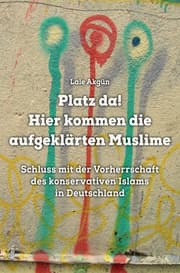 Cover von Platz da! Hier kommen die aufgeklärten Muslime