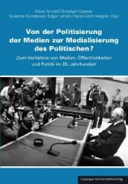 Cover von Von der Politisierung der Medien zur Medialisierung des Politischen?