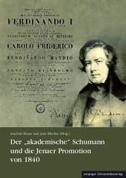 Cover von Der 'akademische' Schumann und die Jenaer Promotion von 1840