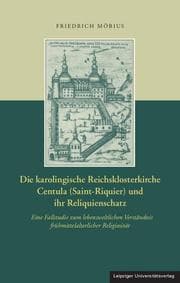 Cover von Die karolingische Reichsklosterkirche Centula (Saint-Riquier) und ihr Reliquienschatz