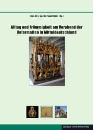 Cover von Alltag und Frömmigkeit am Vorabend der Reformation in Mitteldeutschland