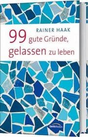 Cover von 99 gute Gründe, gelassen zu leben