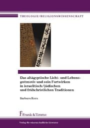 Cover von Das altägyptische Licht- und Lebensgottmotiv und sein Fortwirken in israelitisch/jüdischen und frühchristlichen Traditionen