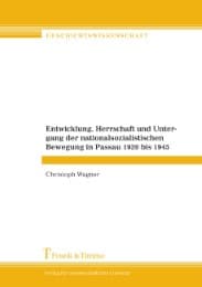 Cover von Entwicklung, Herrschaft und Untergang der nationalsozialistischen Bewegung in Passau 1920 bis 1945
