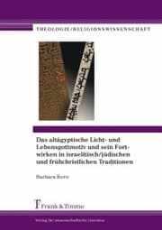 Cover von Das altägyptische Licht- und Lebensgottmotiv und sein Fortwirken in israelitisch/jüdischen und frühchristlichen Traditionen