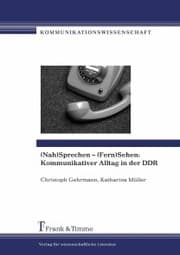 Cover von (Nah)Sprechen - (Fern)Sehen: Kommunikativer Alltag in der DDR