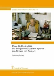 Cover von Über die Zentralität des Peripheren: Auf den Spuren von Gregor von Rezzori