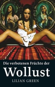 Cover von Die verbotenen Früchte der Wollust
