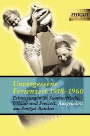 Cover von Unvergessene Ferienzeit 1923-1962 Bd 1