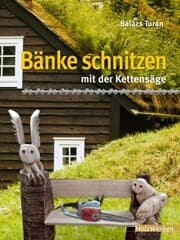 Cover von Bänke schnitzen mit der Kettensäge