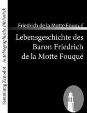 Cover von Lebensgeschichte des Baron Friedrich de la Motte Fouqué