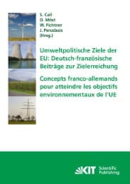 Cover von Umweltpolitische Ziele der EU: deutsch-französische Beiträge zur Zielerreichung : Tagungsband des ersten deutsch-französischen Workshops Energiewirtschaft und Nachhaltigkeit in Karlsruhe am 29.-30.Januar 2009 = Concepts franco-allemands pour atteind