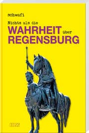 Cover von Nichts als die Wahrheit über Regensburg