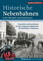 Cover von Historische Nebenbahnen in der Oberpfalz und Niederbayern