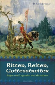 Cover von Ritter, Reiter, Gottesstreiter - Sagen und Legenden des Mittelalters