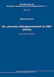 Cover von Die 'Deutsche Polizeigewerkschaft im DBB' (DPolG) von 1951 bis 2017