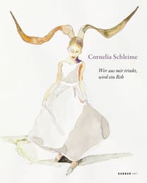 Cover von Cornelia Schleime: Wer aus mir trinkt, wird ein Reh/Whoever drinks from me will turn into a deer