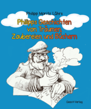Cover von Philipps Geschichten von Träumen, Zaubereien und Büchern