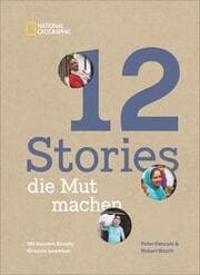 Cover von 12 Stories, die Mut machen. Mit kleinem Einsatz Großes bewirken. Ein Bildband über die Erfolgsgeschichten von Menschen und Mikrokrediten, Frauenrechten, Bildung und Klimaschutz.