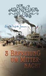 Cover von Der Abenteuer-Fluss 3 - Befreiung um Mitternacht
