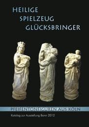 Cover von HEILIGE, SPIELZEUG, GLÜCKSBRINGER.Pfeifentonfiguren aus Köln.