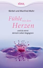 Cover von Fühle mit dem Herzen und du wirst deinem Leben begegnen