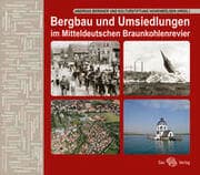 Cover von Bergbau und Umsiedlungen im Mitteldeutschen Braunkohlenrevier