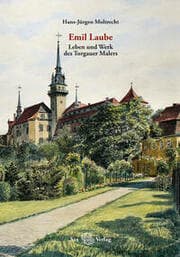 Cover von Emil Laube. Leben und Werk des Torgauer Malers