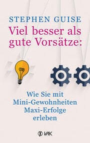 Cover von Viel besser als gute Vorsätze: Wie Sie mit Mini-Gewohnheiten Maxi-Erfolge erleben