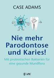 Cover von Nie mehr Parodontose und Karies!