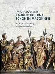 Cover von Im Dialog mit Raubrittern und Schönen Madonnen
