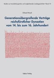 Cover von Generationsübergreifende Verträge reichsfürstlicher Dynastien vom 14. bis zum 16. Jahrhundert