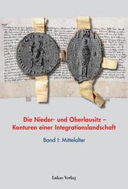 Cover von Die Nieder- und Oberlausitz - Konturen einer Integrationslandschaft, Bd. I: Mittelalter
