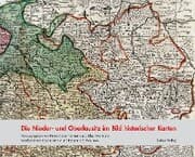 Cover von Die Nieder- und Oberlausitz im Bild historischer Karten